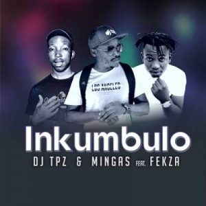 DJ Tpz Inkumbulo Mp3 Download