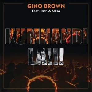 Gino Brown - Kumnandi La !!! Ft Rich & Sdizo - Image