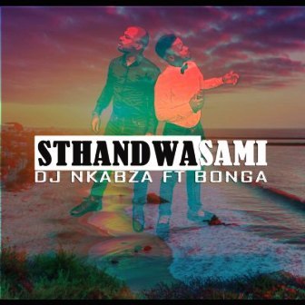 DJ Nkabza – Sthandwa Sami ft. Bonga Mp3 Download