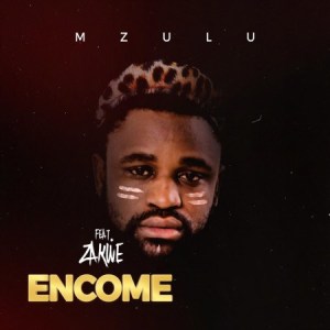 Mzulu - Encome ft. Zakwe mp3 download