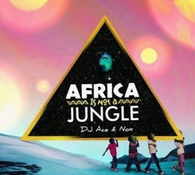 DJ Ace & Real Nox – Africa is not a Jungle mp3 download