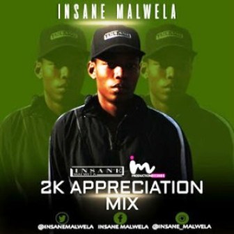 Insane Malwela – 2K Appreciation Mix Fakaza