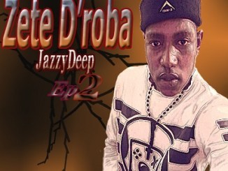 Zete D’roba feat Dj M2C – Monate Wa Leplanka (JazzyDe Mp3 Download