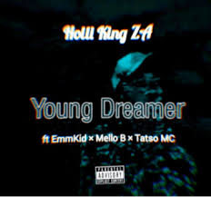 Holli King ZA – Young Dreamer Ft. EmmKid, Mello B, & Tatso MC