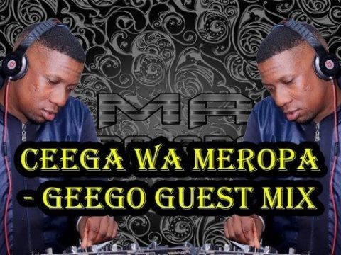 Ceega Wa Meropa – GeeGo Guest Mix Mp3 Download