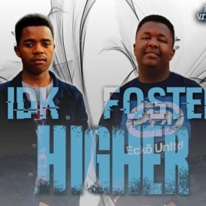 Foster & IDK Cpt – Higher Mp3 Download