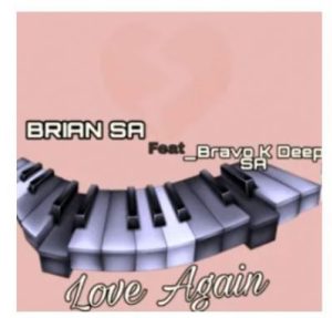 Brian SA ft Bravo K Deep SA – Love Again