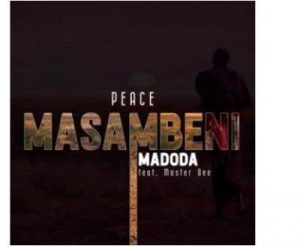 Peace ft Master Dee – Masambeni Madoda