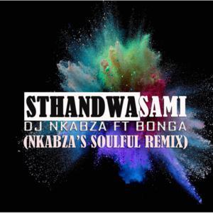 Download Mp3 DJ Nkabza – Sthandwa Sami Ft. Bonga (Nkabza’s Soulful Remix)