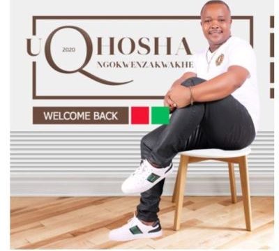 Qhosha Ngokwenzakwakhe – Welcome Back Mp3 download
