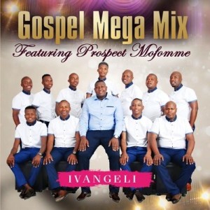 Gospel Mega Mix - Ale rapela ft. Prospect Mofomme