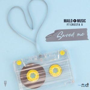 Mailo Music ft Cresta X – Saved Me