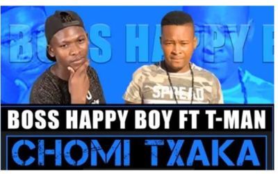 Download Mp3: Boss Happy Boy – Chomi Txaka Ft. T-Man The Cooker