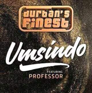 Durban’s Finest – Umsindo ft. Professor