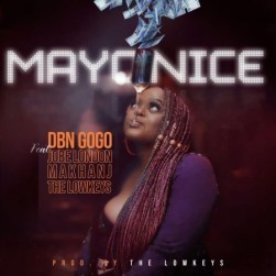 Download Mp3: DBN Gogo – Mayonice Ft. Jobe London, Makhanj & The LowKeys