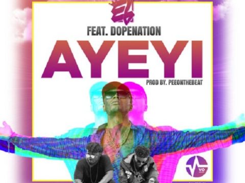 E.L – Ayeyi (Praises) ft. Dope Nation