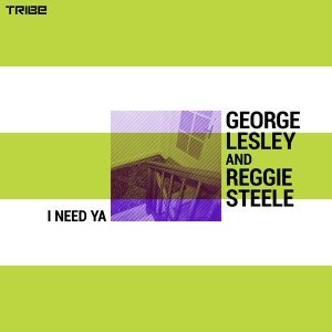 George Lesley & Reggie Steele – I Need Ya (Original)