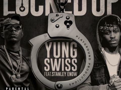 Yung Swiss – Locked Up ft. Stanley Enow