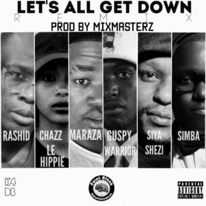 Download Mp3: RashidKay – Let’s All Get Down Ft. Chazz Le Hippie, MarazA, Siya Shezi, Simba & Guspy Warrior (Remix)