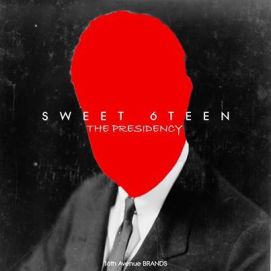 Sweet 6Teen – The Presidency