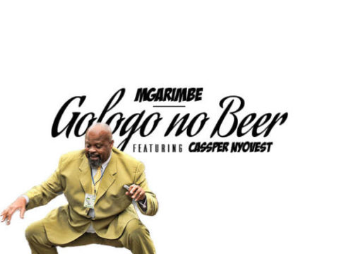Mgarimbe – Gologo no Beer ft. Cassper Nyovest