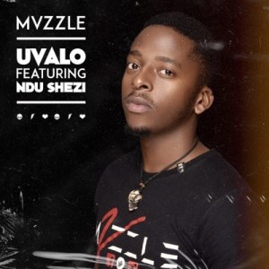 Mvzzle - Uvalo ft. Ndu Shezi