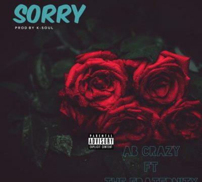 AB Crazy – Sorry ft. The Fraternity