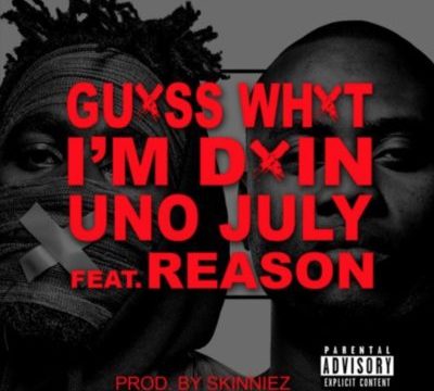 Uno July – Guess What I’m Doin ft. Reason