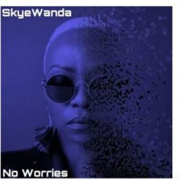 Skye Wanda – No Worries