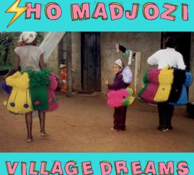 Sho Madjozi – Village Dreams