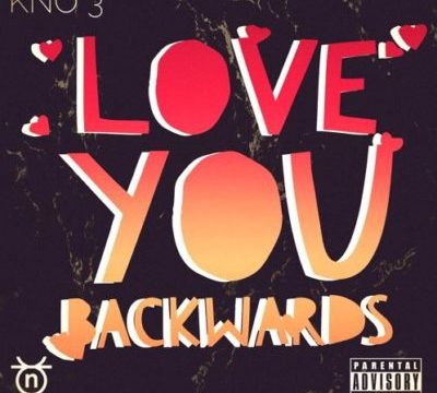 Kno3 – Love You Backwards