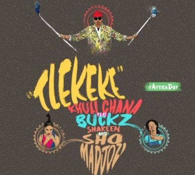 Khuli Chana – Tlekeke ft. Sho Madjozi, DJ Buckz & Shareen