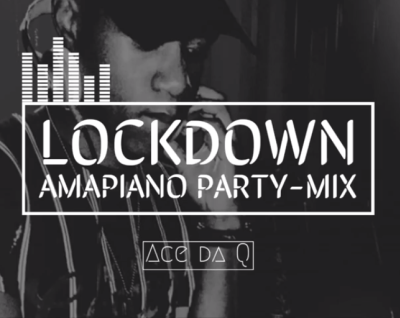 Ace da Q Lockdown Amapiano Party Mix