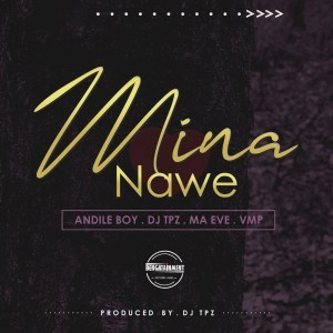 Andile Boy – Mina Nawe Ft. Ma Eve & VMP
