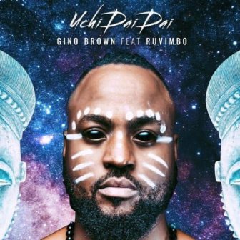 Gino Brown – Uchi Dai Dai Ft. Ruvimbo
