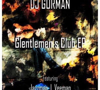 EP: DJ Gorman SA – Glentlemen’s Club Zip Download Fakaza