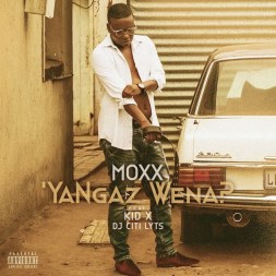 Moxx – Ya Ngaz Wena Ft. Kid X & DJ Citi Lyts