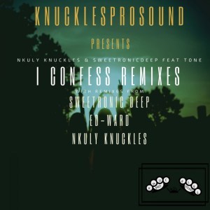 Nkuly Knuckles & SweetRonic Deep – I Confess (Ed-Ward Remix)