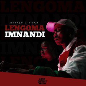 Ntando Ft. Visca – Lengoma Imnandi (Original Mix)