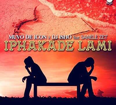 Muvo De Icon & DJ Isho – Iphakade Lami ft. Sanele Zet