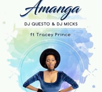DOWNLOAD: DJ Questo & DJ Micks – Amanga ft. Tracey (mp3)