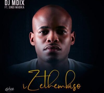 MUSIC | DJ Mdix – Izethembiso ft. Sindi Mabika