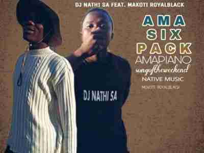 Dj Nathi SA – Ama Six Pack (Piano) Ft. Makoti-Royal black