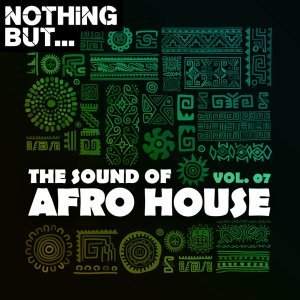 Nothing But… The Sound of Afro House, Vol. 07