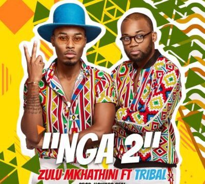 MUSIC | Zulu Mkhathini – Nga 2 ft. Tribal