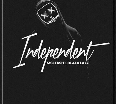 Msetash – Independent (Pre-Master) ft. Dlala Lazz