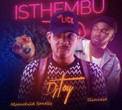 DOWNLOAD: DJ Toy ft. Moonchild Sanelly & Slimcase – Isthembu (mp3)