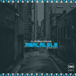 DJ Jim Mastershine – Aba Lalele (DJ Msoja SA Remix)