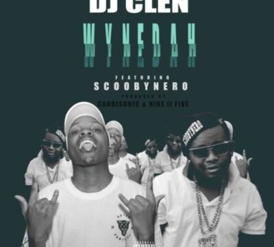 DJ Clen – WyneDah Ft. ScoobyNero