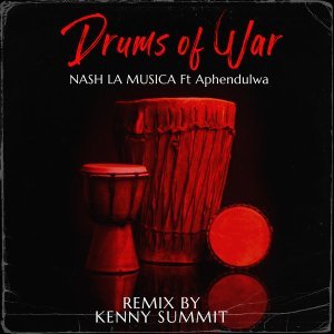 Nash La Musica – Drums of War (Extended Mix) Ft. Aphendulwa